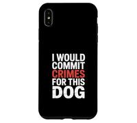 Funny Saying I Would Commit Crimes For This Dog Case for iPhone XS Max