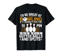 Funny Saying I'd Be Great At Bowling If Seven Ten Pin T-Shirt