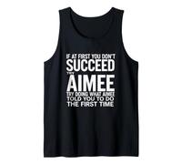 Funny Saying If First You Dont Succeed Try Doing What Aimee Tank Top