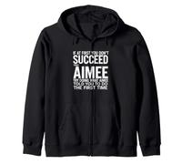 Funny Saying If First You Dont Succeed Try Doing What Aimee Zip Hoodie