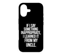 Funny Saying If Say Something Inappropriate Learned From My Case for iPhone 17