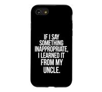 Funny Saying If Say Something Inappropriate Learned From My Case for iPhone SE (2020) / 7/8