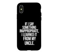 Funny Saying If Say Something Inappropriate Learned From My Case for iPhone X/XS