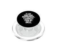 Funny Saying If Say Something Inappropriate Learned From My PopSockets PopGrip for MagSafe