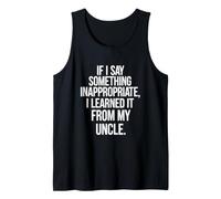 Funny Saying If Say Something Inappropriate Learned from My Tank Top