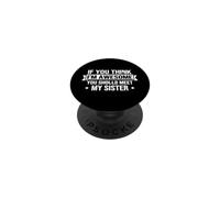 Funny Saying If You Think Awesome You Should Meet My Sister PopSockets Adhesive PopGrip