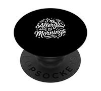 Funny Saying I'm Allergic to Mornings Humorous PopSockets Adhesive PopGrip