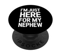 Funny Saying Im Just Here For My Nephew PopSockets Adhesive PopGrip