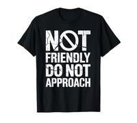 Funny Saying I'm No Friendly Do Not Approach Humor Women Men T-Shirt