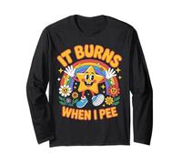 Funny Saying It Burns When I Pee Long Sleeve T-Shirt