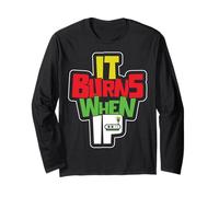 Funny Saying "It Burns When I Pee"! Sarcastic, Ironic Long Sleeve T-Shirt