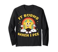 Funny Saying It Burns When I Pee! Sarcastic, Ironic Long Sleeve T-Shirt