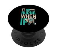 Funny Saying "It Burns When I Pee"! Sarcastic, Ironic PopSockets Adhesive PopGrip