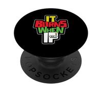 Funny Saying "It Burns When I Pee"! Sarcastic, Ironic PopSockets Adhesive PopGrip