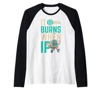 Funny Saying "It Burns When I Pee"! Sarcastic, Ironic Raglan Baseball Tee
