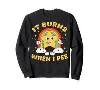 Funny Saying "It Burns When I Pee"! Sarcastic, Ironic Sweatshirt