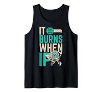 Funny Saying "It Burns When I Pee"! Sarcastic, Ironic Tank Top