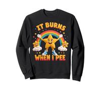 Funny Saying It Burns When I Pee Sweatshirt