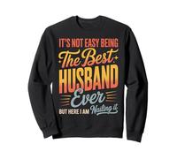 Funny Saying It’s Not Easy Being the Best Husband Ever Joke Sweatshirt