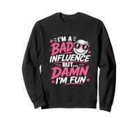 Funny Saying Joke I'm A Bad Influence Sweatshirt