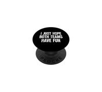 Funny Saying Just Hope Both Teams Have Fun PopSockets Adhesive PopGrip