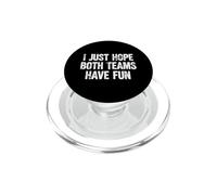 Funny Saying Just Hope Both Teams Have Fun PopSockets PopGrip for MagSafe