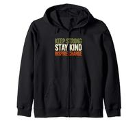 Funny Saying Keep Strong Stay Kind Inspire Change Zip Hoodie