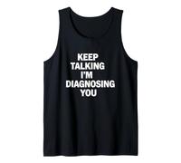 Funny Saying Keep Talking Im Diagnosing You Tank Top