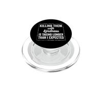 Funny Saying Killing Them With Kindness Taking Longer PopSockets PopGrip for MagSafe