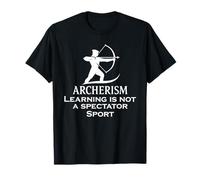 Funny Saying Learning is Not a Spectator Sport Archerism T-Shirt