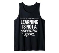 Funny Saying Learning Is Not a Spectator Sport Archerism Tank Top