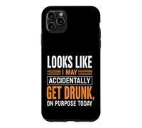 Funny Saying Looks Like May Accidentally Get Drunk Purpose Case for iPhone 11 Pro Max