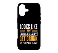Funny Saying Looks Like May Accidentally Get Drunk Purpose Case for iPhone 17