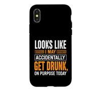 Funny Saying Looks Like May Accidentally Get Drunk Purpose Case for iPhone X/XS