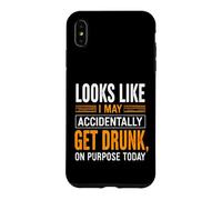 Funny Saying Looks Like May Accidentally Get Drunk Purpose Case for iPhone XS Max
