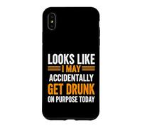 Funny Saying Looks Like May Accidentally Get Drunk Purpose Case for iPhone XS Max