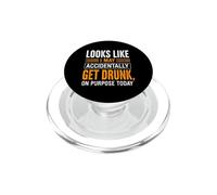 Funny Saying Looks Like May Accidentally Get Drunk Purpose PopSockets PopGrip for MagSafe