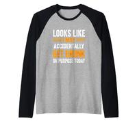Funny Saying Looks Like May Accidentally Get Drunk Purpose Raglan Baseball Tee