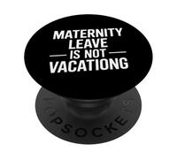 Funny Saying Maternity Leave Is Not Vacation PopSockets Adhesive PopGrip