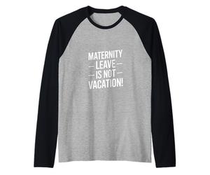 Funny Saying Maternity Leave is Not Vacation Raglan Baseball Tee
