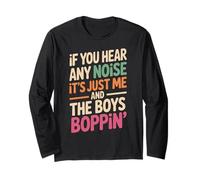 Funny Saying Me and The Boys Boppin Noise Joke Women Men Long Sleeve T-Shirt