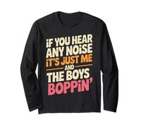 Funny Saying Me and The Boys Boppin Noise Joke Women Men Long Sleeve T-Shirt