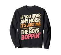 Funny Saying Me And The Boys Boppin Noise Joke Women Men Sweatshirt