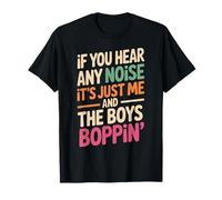 Funny Saying Me and The Boys Boppin Noise Joke Women Men T-Shirt