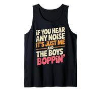 Funny Saying Me and The Boys Boppin Noise Joke Women Men Tank Top