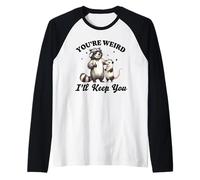Funny Saying Meme Quote - You´re Weird I´ll Keep You Raglan Baseball Tee