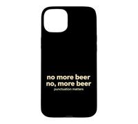 Funny Saying More Beer More Beer Punctuation Matters Case for iPhone 15 Plus