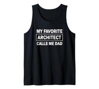 Funny Saying My Favorite Architect Calls Dad Tank Top