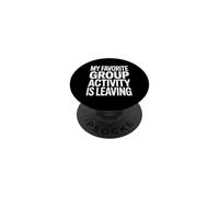 Funny Saying My Favorite Group Activity Is Leaving PopSockets Adhesive PopGrip