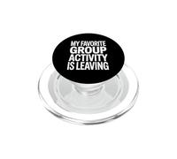 Funny Saying My Favorite Group Activity Is Leaving PopSockets PopGrip for MagSafe